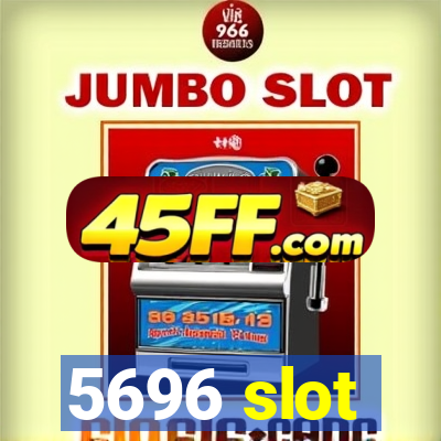 5696 slot